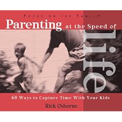 Parenting at the Speed of Life (Focus on the Family)