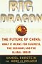 Big Dragon: Future of China - What it Means for Business, the Economy and the Global Order