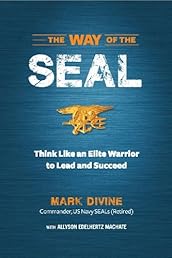The Way of the SEAL: Think Like an Elite Warrior to Lead and Succeed