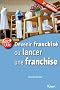 Devenir franchise ou lancer une franchise