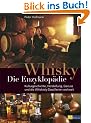 Whisky - Die Enzyklop�die: Geschichte, Kultur, Herstellung, Arten, Genuss und die Whisk(e)y-Destillerien der Welt