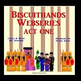 Biscuithands Webseries, Act I Biscuithands Webseries, Act I