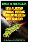 It's Always Spring Break Somewhere In The Galaxy