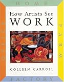 How Artists See: Work: Farm, Factory, Home, Office