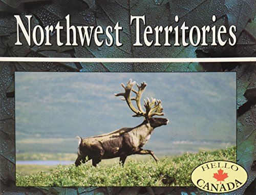 Northwest Territories: Revised (Hello Canada)