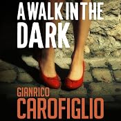 A Walk in the Dark: Guido Guerrieri Series, Book 2 | Gianrico Carofiglio
