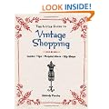 The Little Guide to Vintage Shopping: Insider Tips, Helpful Hints, Hip Shops