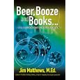 Beer, Booze and Books... a sober look at higher education by Jim Matthews, M.Ed., and Margaret Allyson