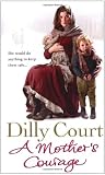 Cover of A Mother's Courage by Dilly Court 0099519321