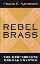 Rebel Brass: The Confederate Command System