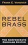 Rebel Brass: The Confederate Command System
