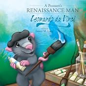 A Possum's Renaissance Man: Leonardo da Vinci | [Jamey Long]