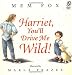 Harriet, You'll Drive Me Wild! by Mem Fox, Marla Frazee