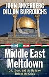 Middle East Meltdown: Oil, Israel, and the Religion Behind the Crisis