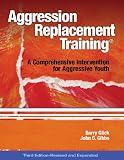 Aggression Replacement Training: A Comprehensive Intervention for Aggressive Youth, Third Edition (Revised and Expanded)(CD included)