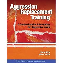 Aggression Replacement Training: A Comprehensive Intervention for Aggressive Youth, Third... by Dr. Barry Glick and Dr. John C. Gibbs