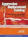 Aggression Replacement Training: A Comprehensive Intervention for Aggressive Youth, Third Edition (Revised and Expanded)(CD included)
