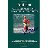 Autism: Causes, Symptoms, Signs, Diagnosis and Treatments - Everything You Need to Know About Autism - Revised Edition -Illustrated by S. Smith ~ National Institute of...