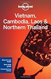 Lonely Planet Vietnam Cambodia Laos and Northern Thailand (Multi Country Travel Guide)
