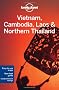 Vietnam Cambodia Laos and Northern Thailand (Lonely Planet Multi Country Guide) (Lonely Planet Multi Country Guides)