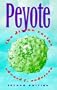 Peyote: The Divine Cactus