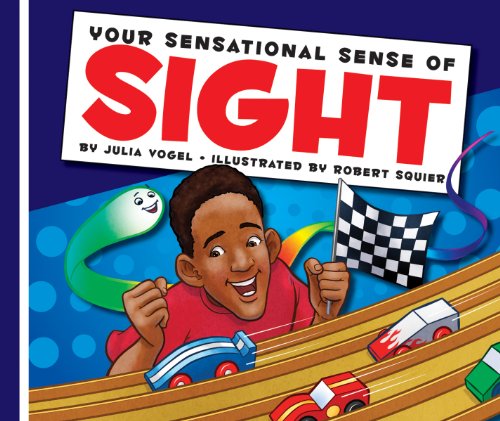 Your Sensational Sense of Sight (Sensational Senses)