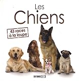 Les chiens : 43 races &agrave; la loupe->Cliquez sur l'image pour obtenir des informations sur ce livre