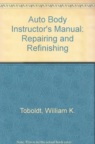 Auto Body Instructor's Manual: Repairing and Refinishing