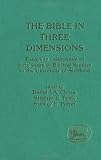 The Bible in three dimensions : essays in celebration of forty years of biblical studies in the University of Sheffield