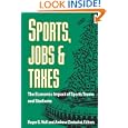 Sports, Jobs, and Taxes: The Economic Impact of Sports Teams and Stadiums by Roger G. Noll