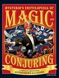 Mysterio's Encyclopedia of Magic and Conjuring: A Complete
Compendium of Astonishing Illusions