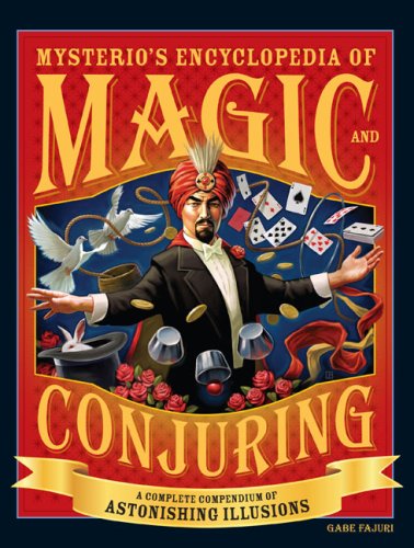 Mysterio's Encyclopedia of Magic and Conjuring: A Complete Compendium of Astonishing Illusions