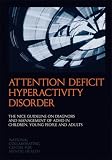 Attention deficit hyperactivity disorder : diagnosis and management of ADHD in children, young people and adults