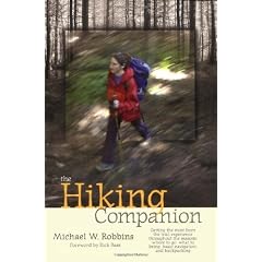 The Hiking Companion: Getting the Most from the Trail Experience Throughout the Seasons: Where to Go, What to Bring, Basic Navigation, and B