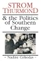 Strom Thurmond & the Politics of Southern Change