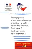 Accompagnement et �ducation th�rapeutique des patients atteints de maladies chroniques : Quels enjeux ? Quelles perspectives de d�veloppement ?
