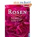 Rosen: Die besten Sorten europ�ischer Z�chter. Mit mehr als 650 Sorten im Portr�t