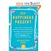Das Happiness-Projekt: Oder: Wie ich ein Jahr damit verbrachte, mich um meine Freunde zu k�mmern, den Kleiderschrank auszumisten, Philosophen zu lesen und �berhaupt mehr Freude am Leben zu haben