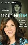 Mother Me: An Adopted Woman's Journey to Motherhood