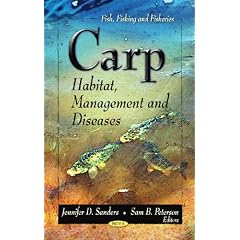 Carp: Habitat, Management and Diseases (Fish, Fishing and Fisheries: Marine Biology) by Jennifer D. Sanders and Sam B. Peterson