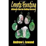 coyote hunting the ultimate book of predator hunting tips