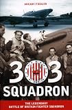 303 Squadron: The Legendary Battle of Britain Fighter Squadron