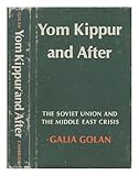 Yom Kippur and after : the Soviet Union and the Middle East crisis