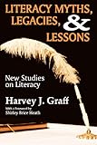 Literacy myths, legacies, & lessons : new studies on literacy