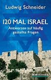 120 Mal Israel: Antworten auf h&auml;ufig gestellte Fragen - Ludwig Schneider