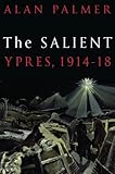 The salient : Ypres, 1914-18