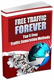 Free Traffic Forever - Top 5 Free Traffic Generation Methods -AAA+++
