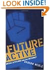 Future Active: Media Activism and the Internet