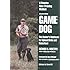 Game Dog: The Hunter's Retriever for Upland Birds and Waterfowl - A Concise New Training Method