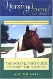 Horsing Around in New Jersey: The Horse Lover's Guide to Everything Equine